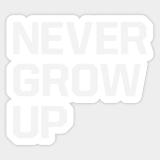 Never Grow Up Sticker